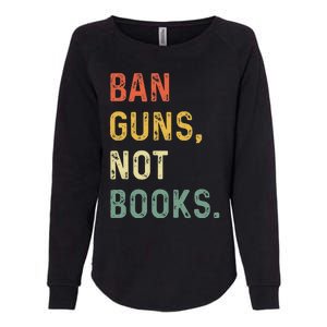 Ban Guns Not Books Retro Read Banned Books Lover Womens California Wash Sweatshirt