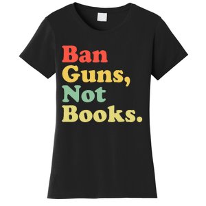 Ban Guns Not Books Retro Read Banned Books Lover Women's T-Shirt