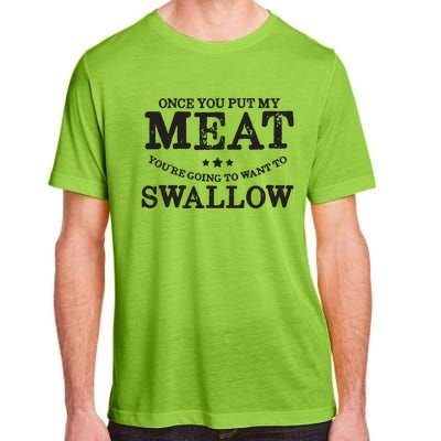 BBQ Grilling Once You Put My Meat In Your Mouth Adult ChromaSoft Performance T-Shirt