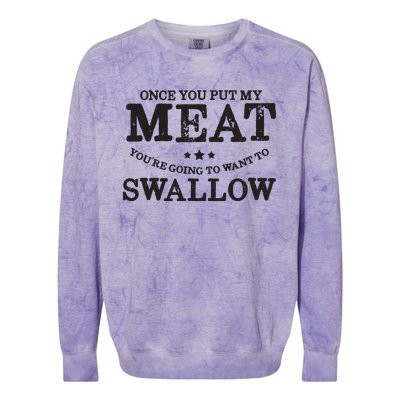 BBQ Grilling Once You Put My Meat In Your Mouth Colorblast Crewneck Sweatshirt