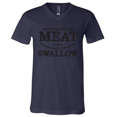 BBQ Grilling Once You Put My Meat In Your Mouth V-Neck T-Shirt