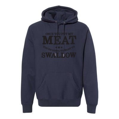 BBQ Grilling Once You Put My Meat In Your Mouth Premium Hoodie