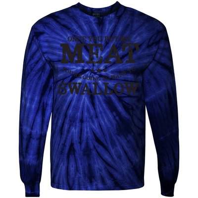 BBQ Grilling Once You Put My Meat In Your Mouth Tie-Dye Long Sleeve Shirt