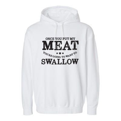 BBQ Grilling Once You Put My Meat In Your Mouth Garment-Dyed Fleece Hoodie