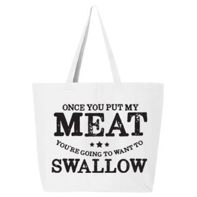 BBQ Grilling Once You Put My Meat In Your Mouth 25L Jumbo Tote