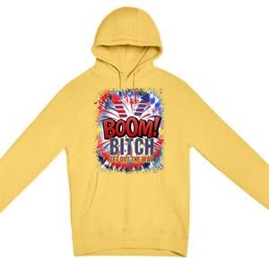 Bitch Get Out The Way Boom Firework 4th Of July Gift Premium Pullover Hoodie