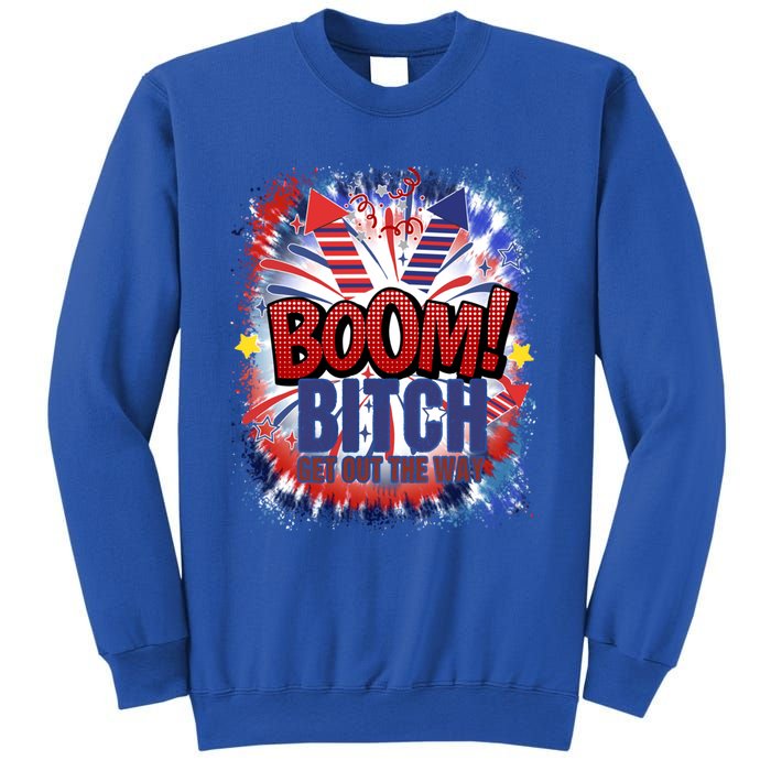 Bitch Get Out The Way Boom Firework 4th Of July Gift Sweatshirt