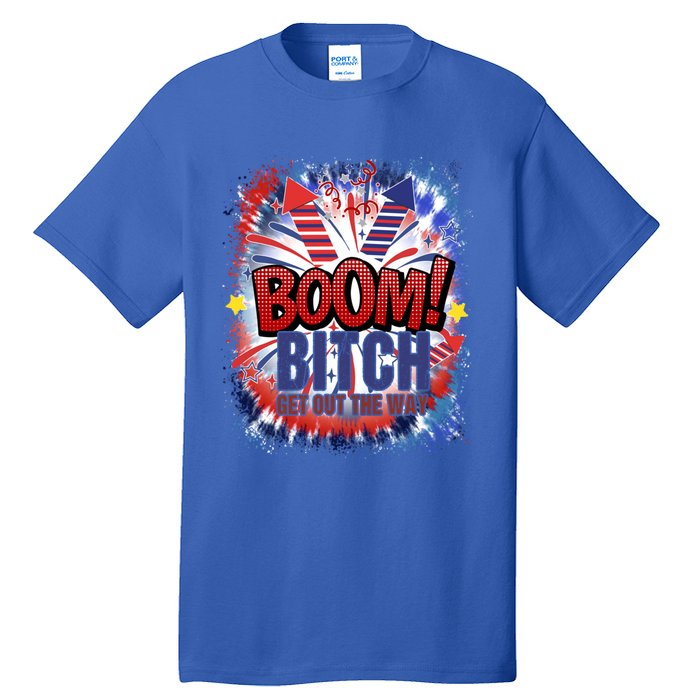 Bitch Get Out The Way Boom Firework 4th Of July Gift Tall T-Shirt