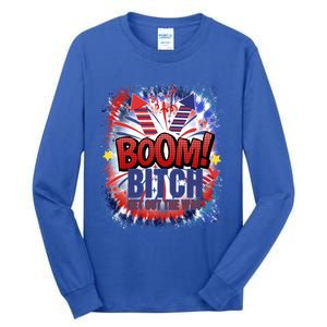 Bitch Get Out The Way Boom Firework 4th Of July Gift Tall Long Sleeve T-Shirt