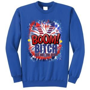 Bitch Get Out The Way Boom Firework 4th Of July Gift Tall Sweatshirt