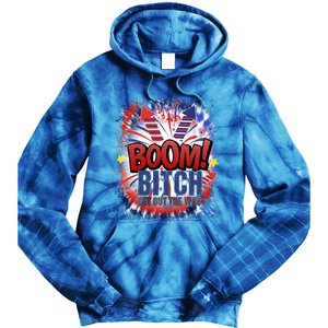 Bitch Get Out The Way Boom Firework 4th Of July Gift Tie Dye Hoodie