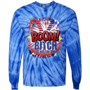 Bitch Get Out The Way Boom Firework 4th Of July Gift Tie-Dye Long Sleeve Shirt