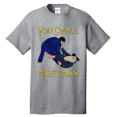 Bjj Guard Passing You Shall Not Pass Brazilian Jiu Jitsu Tall T-Shirt