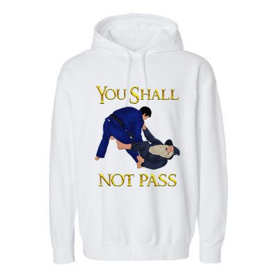 Bjj Guard Passing You Shall Not Pass Brazilian Jiu Jitsu Garment-Dyed Fleece Hoodie