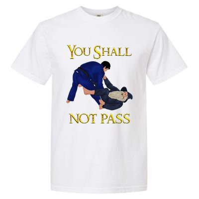 Bjj Guard Passing You Shall Not Pass Brazilian Jiu Jitsu Garment-Dyed Heavyweight T-Shirt