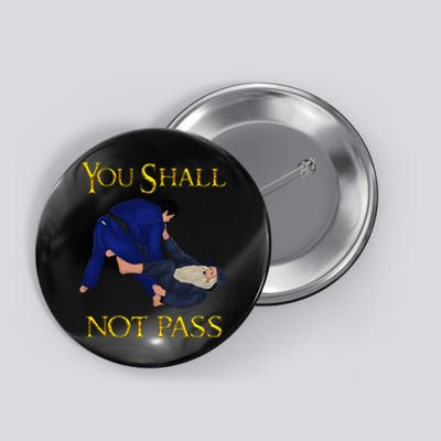 Bjj Guard Passing You Shall Not Pass Brazilian Jiu Jitsu Button