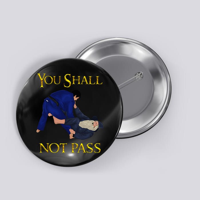 Bjj Guard Passing You Shall Not Pass Brazilian Jiu Jitsu Button