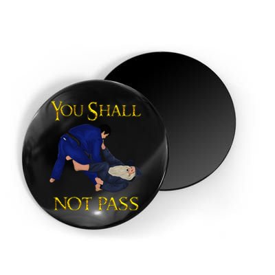 Bjj Guard Passing You Shall Not Pass Brazilian Jiu Jitsu Magnet