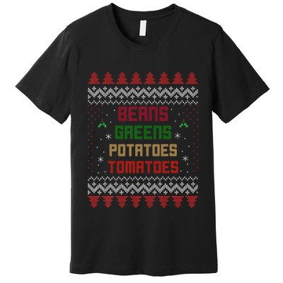 Beans Greens Potatoes Tomatoes! Thanksgiving Premium T-Shirt