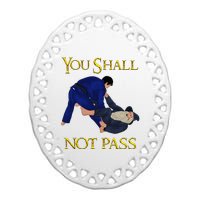 Bjj Guard Passing You Shall Not Pass Brazilian Jiu Jitsu Ceramic Oval Ornament