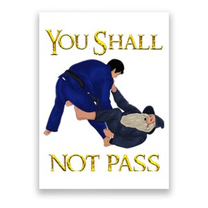 Bjj Guard Passing You Shall Not Pass Brazilian Jiu Jitsu Poster