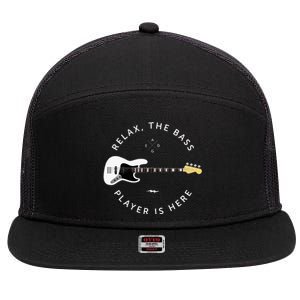 Bass Guitar Player Relax The Bass Player Is Here 7 Panel Mesh Trucker Snapback Hat