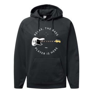 Bass Guitar Player Relax The Bass Player Is Here Performance Fleece Hoodie