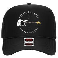 Bass Guitar Player Relax The Bass Player Is Here High Crown Mesh Back Trucker Hat