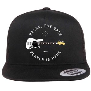 Bass Guitar Player Relax The Bass Player Is Here Flat Bill Trucker Hat