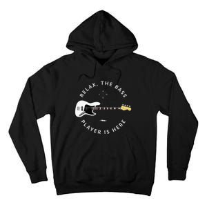 Bass Guitar Player Relax The Bass Player Is Here Tall Hoodie