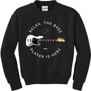 Bass Guitar Player Relax The Bass Player Is Here Kids Sweatshirt