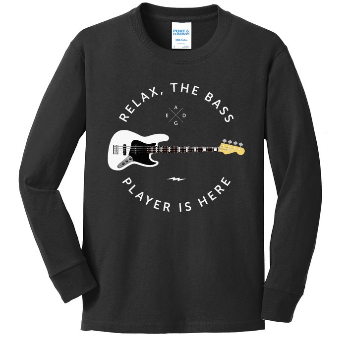 Bass Guitar Player Relax The Bass Player Is Here Kids Long Sleeve Shirt