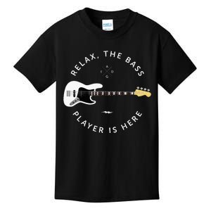 Bass Guitar Player Relax The Bass Player Is Here Kids T-Shirt