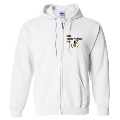 Best Guinea Pig Mom Ever Gift Pet Lover Gift Full Zip Hoodie