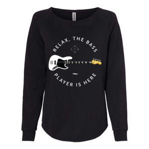 Bass Guitar Player Relax The Bass Player Is Here Womens California Wash Sweatshirt