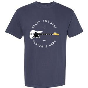 Bass Guitar Player Relax The Bass Player Is Here Garment-Dyed Heavyweight T-Shirt