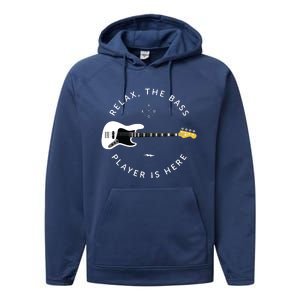 Bass Guitar Player Relax The Bass Player Is Here Performance Fleece Hoodie