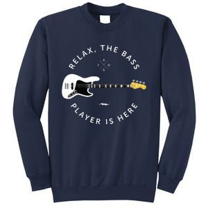 Bass Guitar Player Relax The Bass Player Is Here Sweatshirt