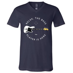 Bass Guitar Player Relax The Bass Player Is Here V-Neck T-Shirt