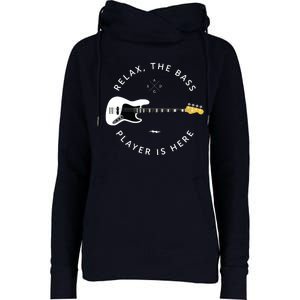 Bass Guitar Player Relax The Bass Player Is Here Womens Funnel Neck Pullover Hood