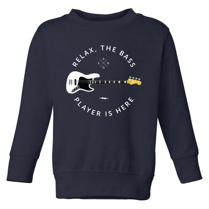 Bass Guitar Player Relax The Bass Player Is Here Toddler Sweatshirt