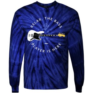 Bass Guitar Player Relax The Bass Player Is Here Tie-Dye Long Sleeve Shirt