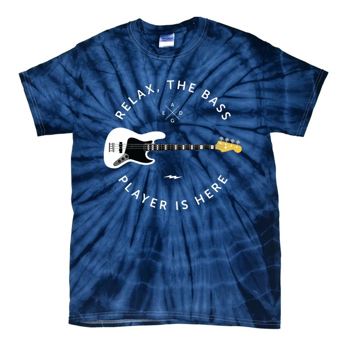 Bass Guitar Player Relax The Bass Player Is Here Tie-Dye T-Shirt