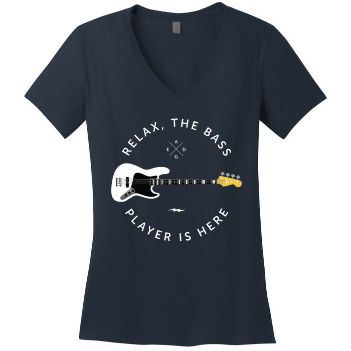 Bass Guitar Player Relax The Bass Player Is Here Women's V-Neck T-Shirt