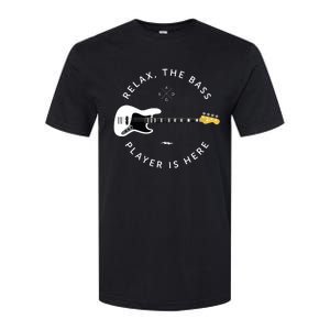 Bass Guitar Player Relax The Bass Player Is Here Softstyle CVC T-Shirt