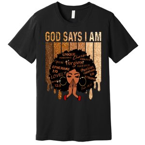 Black Girl Queen God Says I Am Melanin History Month Premium T-Shirt