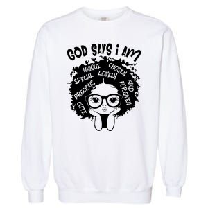 Black Girl Queen God Says I Am Melanin History Month Garment-Dyed Sweatshirt