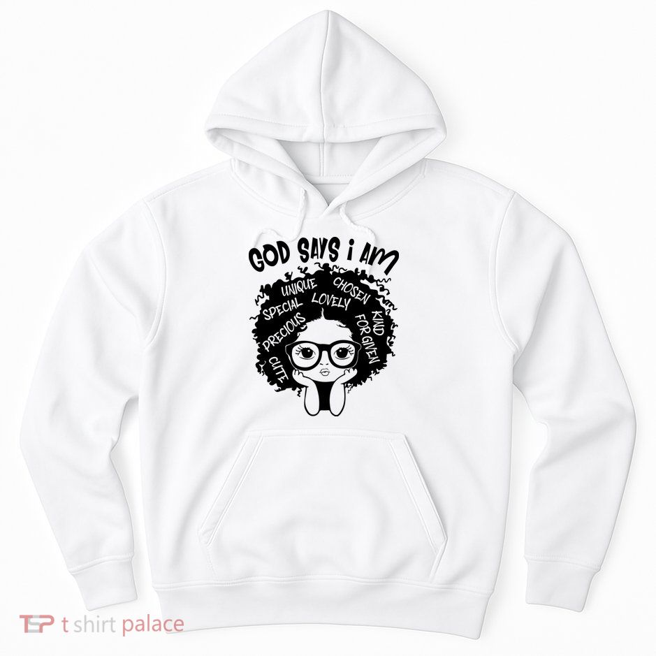 Black Girl Queen God Says I Am Melanin History Month Hoodie