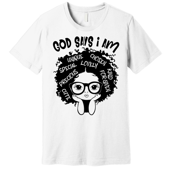 Black Girl Queen God Says I Am Melanin History Month Premium T-Shirt