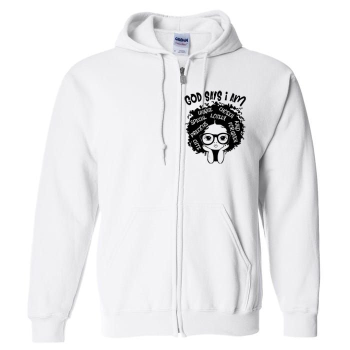 Black Girl Queen God Says I Am Melanin History Month Full Zip Hoodie